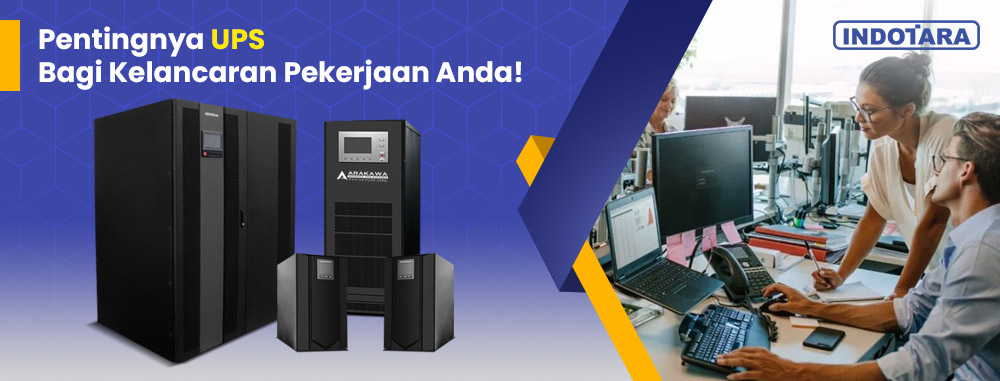 Pentingnya UPS Bagi Kelancaran Pekerjaan Anda!